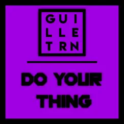 Do Your Thing - Single by GUILLETRON album reviews, ratings, credits