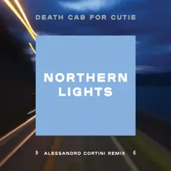 Northern Lights (Alessandro Cortini Remix) - Single by Death Cab for Cutie album reviews, ratings, credits