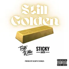 Still Golden (feat. Sticky Jack) - Single by Truth Willis album reviews, ratings, credits