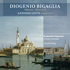 Bigaglia: Miserere, Missa in F & Lotti: Credo in F by Hanover Boys Choir, Jörg Breiding & La Festa Musicale album reviews, ratings, credits