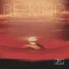 Be Kind - Single album lyrics, reviews, download