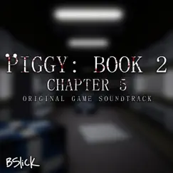 Piggy: Book 2 (Chapter 5) [Original Game Soundtrack] - EP by Bslick album reviews, ratings, credits