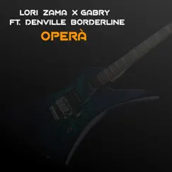 Operà (feat. Denville Borderline) - Single by Lori Zama & Gabry album reviews, ratings, credits
