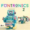Funtronics 2 album lyrics, reviews, download