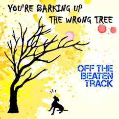 Barking up the Wrong Tree Song Lyrics