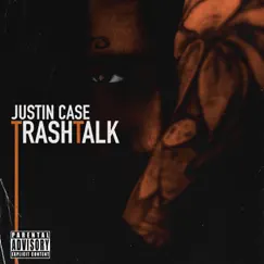 Trashtalk - Single by Justin Case album reviews, ratings, credits