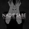 Nadie sabe cuanto Yo Te Pienso - Single album lyrics, reviews, download