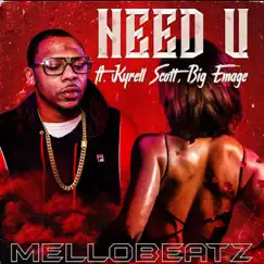 Need U (feat. Kyrell Scott & Big Emage) Song Lyrics