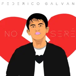 No Seré - Single by Federico Galvan album reviews, ratings, credits