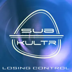 Losing Control - Single by Sub-Kultr album reviews, ratings, credits