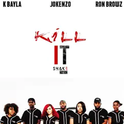 Kill It (feat. K Bayla, Jokenzo & Ron Browz) Song Lyrics