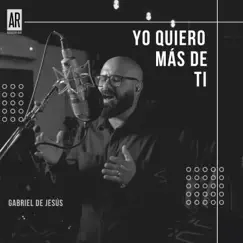Yo Quiero Mas De Ti - Single by Gabriel de Jesós album reviews, ratings, credits