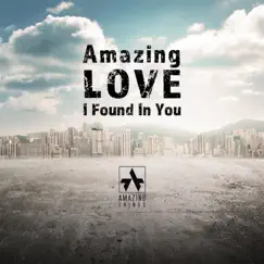 Amazing Love (I Found In You) - Single by Amazing Things album reviews, ratings, credits