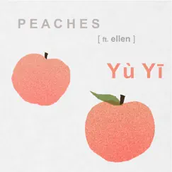 Peaches (feat. Ellen) - Single by Yu Yi album reviews, ratings, credits