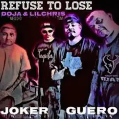 Refuse To Lose (feat. Doja Mello-d, Joker Aka Chito Da Clown & Guero) - Single by Lil Chris Tlm album reviews, ratings, credits