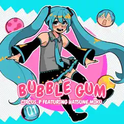 Bubble Gum (feat. 初音ミク) Song Lyrics