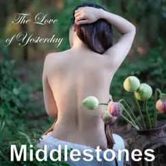 The Love of Yesterday - Single by Middlestones album reviews, ratings, credits