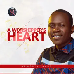 A Worshipper's Heart by Abimbola Samuel album reviews, ratings, credits