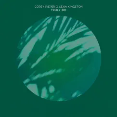 Truly Do (Alternate Version) [feat. Sean Kingston & Francis Mercier] - Single by Corey Pieper album reviews, ratings, credits