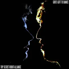 God's Gift II Dance - EP by Top Secret Robot Alliance album reviews, ratings, credits