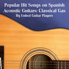 Popular Hit Songs on Spanish Acoustic Guitars: Classical Gas by United Guitar Players album reviews, ratings, credits