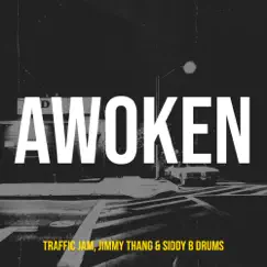 Awoken - Single by Traffic Jam, Jimmy Thang & Siddy B Drums album reviews, ratings, credits