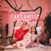 Can't Have It (feat. Jasmine Crowe) - Single album lyrics, reviews, download