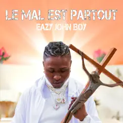 Le mal est partout - Single by Eazy John Boy album reviews, ratings, credits