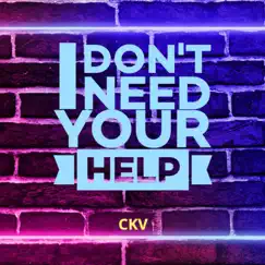 I Don't Need Your Help by Ckv album reviews, ratings, credits