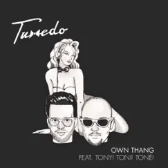 Own Thang (feat. Tony! Toni! Toné!) - Single by Tuxedo album reviews, ratings, credits