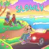 Slowly (feat. Willie Waters & Chief Pound) - Single album lyrics, reviews, download