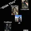 Slide Thru (feat. J.B., FredBlaze & WavyWay) - Single album lyrics, reviews, download