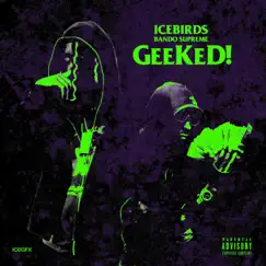 GeeKeD! (feat. BandoSupreme) - Single by Icebirds album reviews, ratings, credits