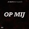 Op Mij (feat. Blacka) - Single album lyrics, reviews, download