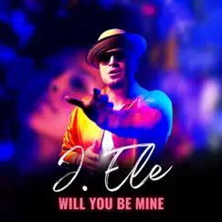 Will You Be Mine - Single by J.Ele album reviews, ratings, credits