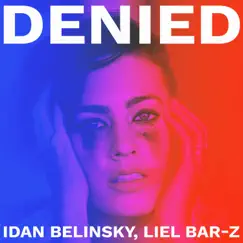 Denied - Single by Idan Belinsky & Liel Bar-Z album reviews, ratings, credits