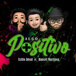 Algo Positivo (feat. Hansel Martinez) - Single by Estilo Ideal album reviews, ratings, credits