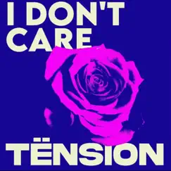 I Don't Care - Single by Tension album reviews, ratings, credits