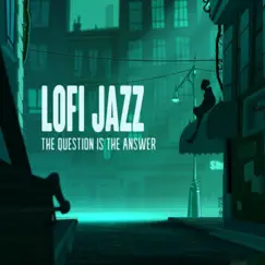 The Question is the Answer - Single by LoFi Jazz album reviews, ratings, credits