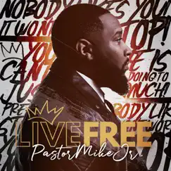 Live Free by Pastor Mike Jr. album reviews, ratings, credits