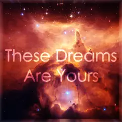 These Dreams Are Yours Song Lyrics