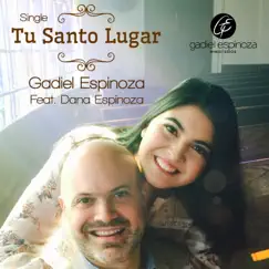 Tu Santo Lugar - Single (feat. Dana Espinoza) - Single by Gadiel Espinoza album reviews, ratings, credits