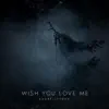 Wish You Love Me - Single album lyrics, reviews, download