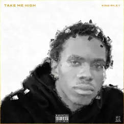 Take Me High - EP by King Riley album reviews, ratings, credits