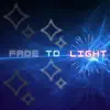 Fade To Light - Single album lyrics, reviews, download