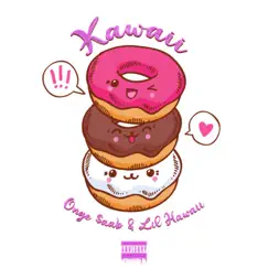 Kawaii (feat. Lil Hawaii) - Single by Onge $aab & Lil Hawaii album reviews, ratings, credits