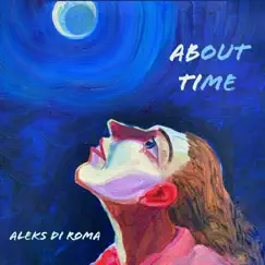 About Time - Single by Aleks Di Roma album reviews, ratings, credits