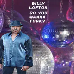 Do You Wanna Funk? - Single by Billy Lofton album reviews, ratings, credits