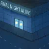 Final Night Alive - Single album lyrics, reviews, download