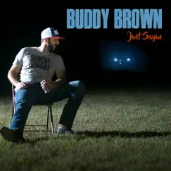 Just Sayin' by Buddy Brown album reviews, ratings, credits